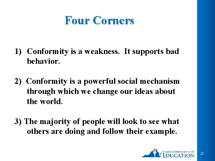 Four Corners 1) Conformity is a weakness. It supports bad behavior. 2) Conformity is