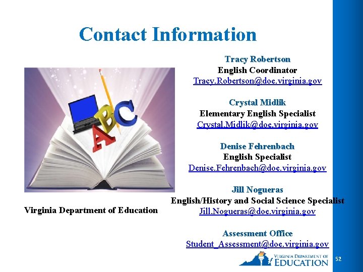 Contact Information Tracy Robertson English Coordinator Tracy. Robertson@doe. virginia. gov Crystal Midlik Elementary English