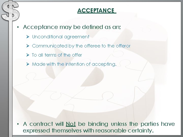 ACCEPTANCE • Acceptance may be defined as an; Ø Unconditional agreement Ø Communicated by