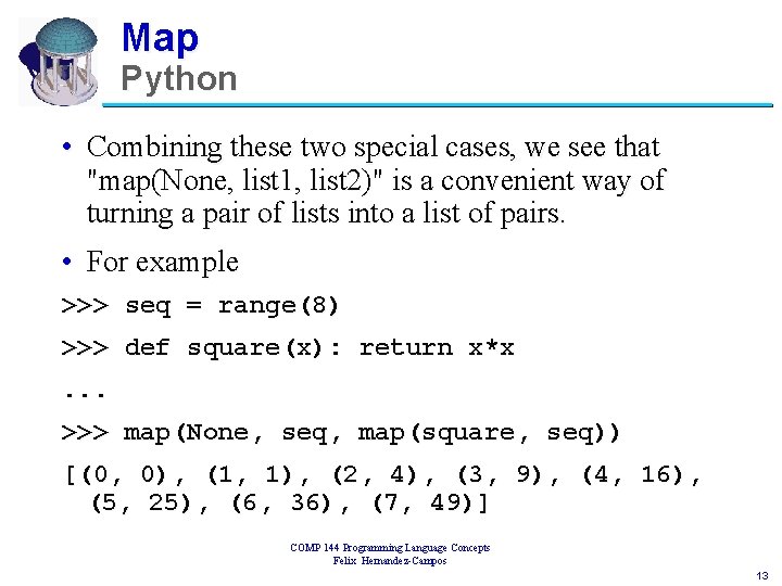 Map Python • Combining these two special cases, we see that "map(None, list 1,