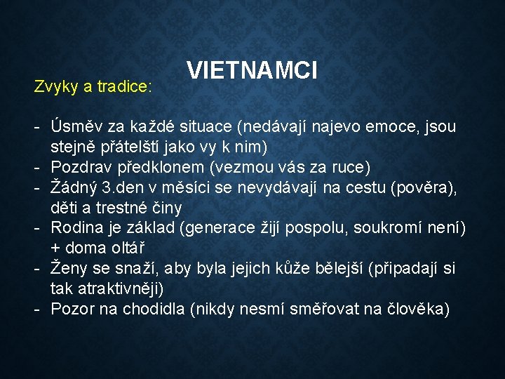 Zvyky a tradice: VIETNAMCI - Úsměv za každé situace (nedávají najevo emoce, jsou stejně