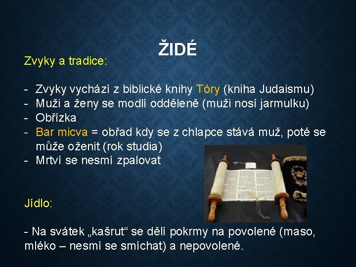 Zvyky a tradice: ŽIDÉ - Zvyky vychází z biblické knihy Tóry (kniha Judaismu) Muži