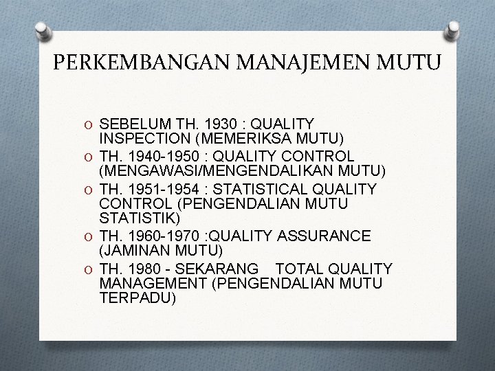 PERKEMBANGAN MANAJEMEN MUTU O SEBELUM TH. 1930 : QUALITY O O INSPECTION (MEMERIKSA MUTU)