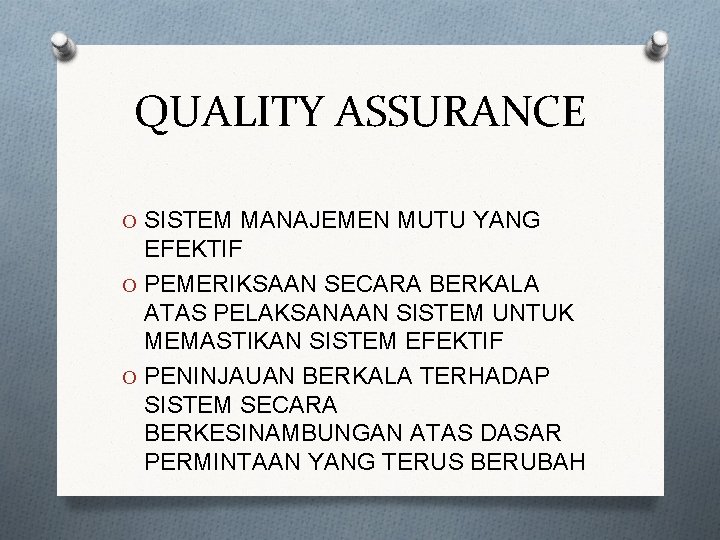 QUALITY ASSURANCE O SISTEM MANAJEMEN MUTU YANG EFEKTIF O PEMERIKSAAN SECARA BERKALA ATAS PELAKSANAAN