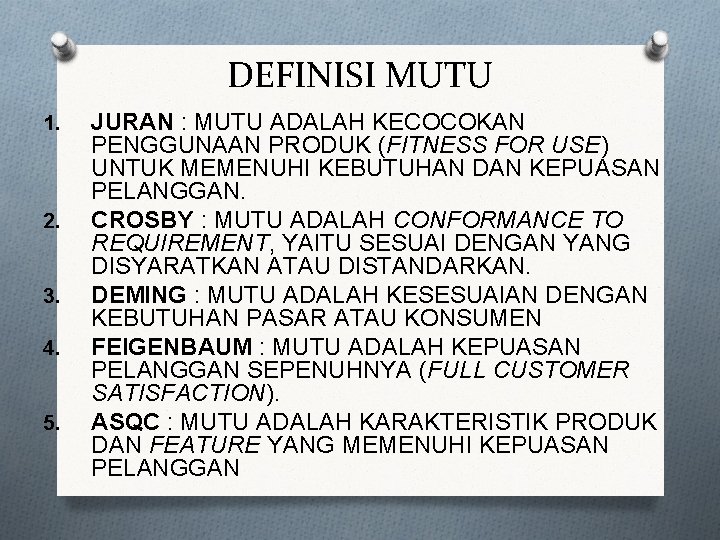 DEFINISI MUTU 1. 2. 3. 4. 5. JURAN : MUTU ADALAH KECOCOKAN PENGGUNAAN PRODUK