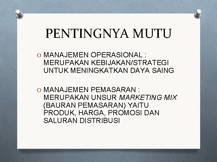 PENTINGNYA MUTU O MANAJEMEN OPERASIONAL : MERUPAKAN KEBIJAKAN/STRATEGI UNTUK MENINGKATKAN DAYA SAING O MANAJEMEN