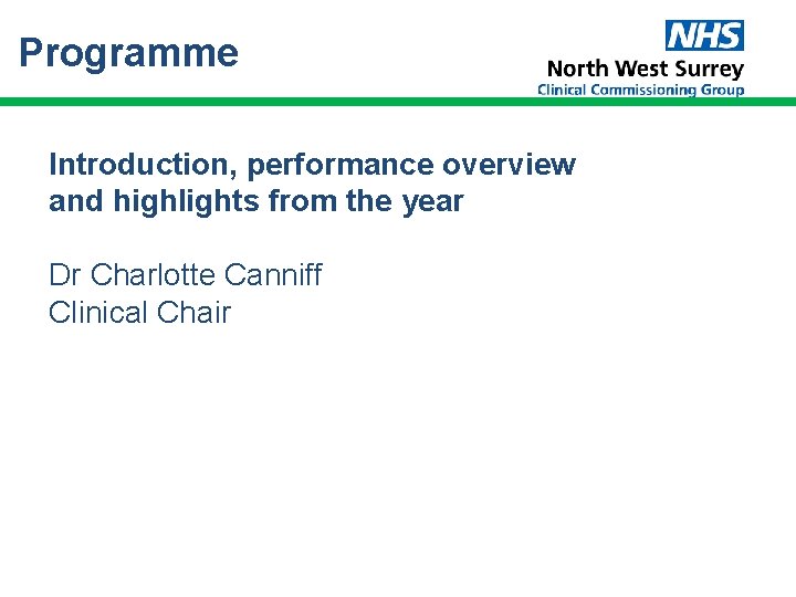 Programme Introduction, performance overview and highlights from the year Dr Charlotte Canniff Clinical Chair Programme Introduction, performance overview and highlights from the year Dr Charlotte Canniff Clinical Chair