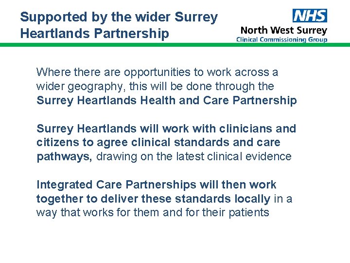 Supported by the wider Surrey Heartlands Partnership Where there are opportunities to work across Supported by the wider Surrey Heartlands Partnership Where there are opportunities to work across