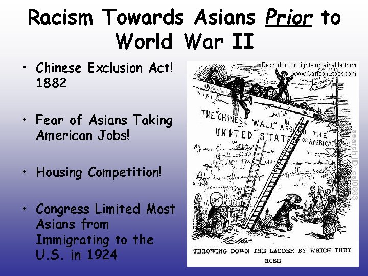Racism Towards Asians Prior to World War II • Chinese Exclusion Act! 1882 •