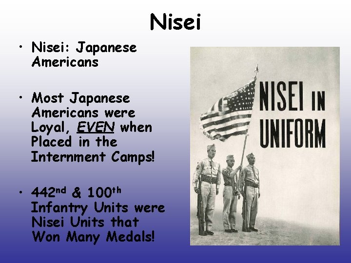 Nisei • Nisei: Japanese Americans • Most Japanese Americans were Loyal, EVEN when Placed