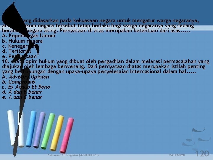 9. Asas yang didasarkan pada kekuasaan negara untuk mengatur warga negaranya, artinya hukum negara