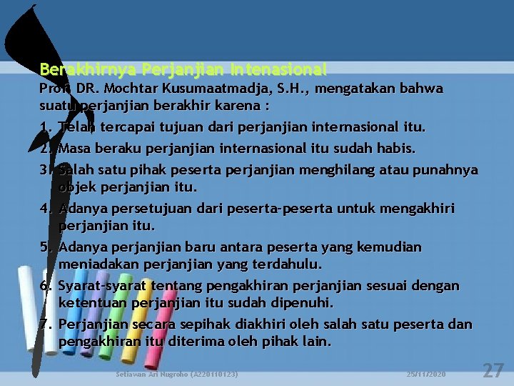 Berakhirnya Perjanjian Intenasional Prof. DR. Mochtar Kusumaatmadja, S. H. , mengatakan bahwa suatu perjanjian