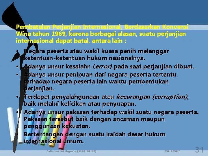 Pembatalan Perjanjian Internasional, Berdasarkan Konvensi Wina tahun 1969, karena berbagai alasan, suatu perjanjian internasional