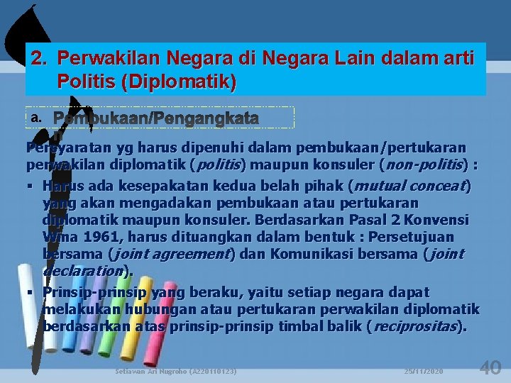 2. Perwakilan Negara di Negara Lain dalam arti Politis (Diplomatik) a. Persyaratan yg harus