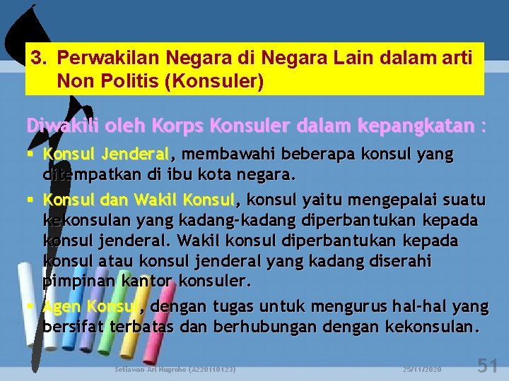 3. Perwakilan Negara di Negara Lain dalam arti Non Politis (Konsuler) Diwakili oleh Korps