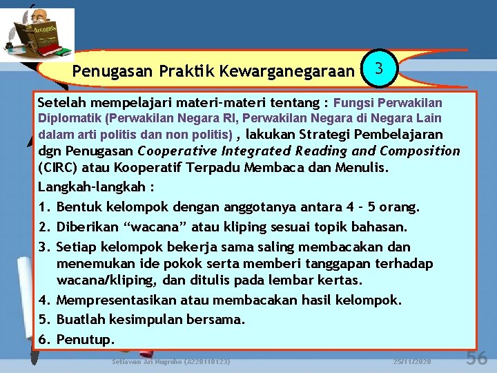 Penugasan Praktik Kewarganegaraan 3 Setelah mempelajari materi-materi tentang : Fungsi Perwakilan Diplomatik (Perwakilan Negara