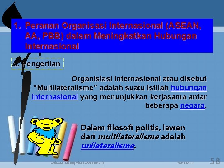 1. Peranan Organisasi Internasional (ASEAN, AA, PBB) dalam Meningkatkan Hubungan Internasional a. Pengertian Organisiasi
