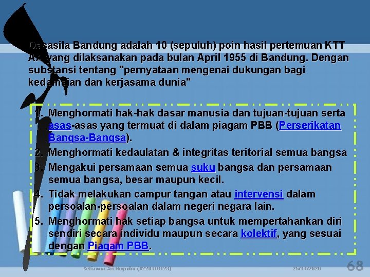 Dasasila Bandung adalah 10 (sepuluh) poin hasil pertemuan KTT AA yang dilaksanakan pada bulan