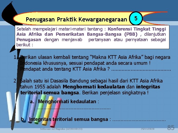 Penugasan Praktik Kewarganegaraan 5 Setelah mempelajari materi-materi tentang : Konferensi Tingkat Tinggi Asia Afrika