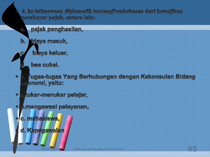  4. ke istimewaan diplomatik tentang. Pembebasan dari kewajiban membayar pajak, antara lain: a.
