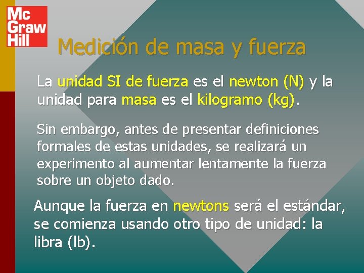 Medición de masa y fuerza La unidad SI de fuerza es el newton (N)