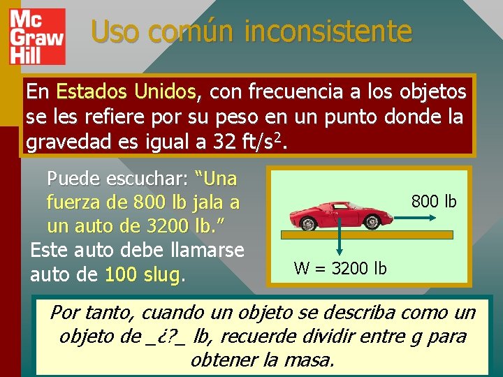 Uso común inconsistente En Estados Unidos, con frecuencia a los objetos se les refiere