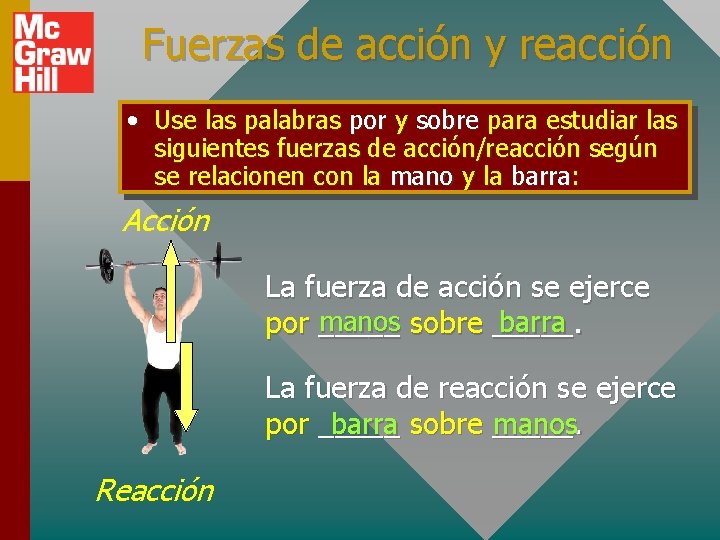 Fuerzas de acción y reacción • Use las palabras por y sobre para estudiar