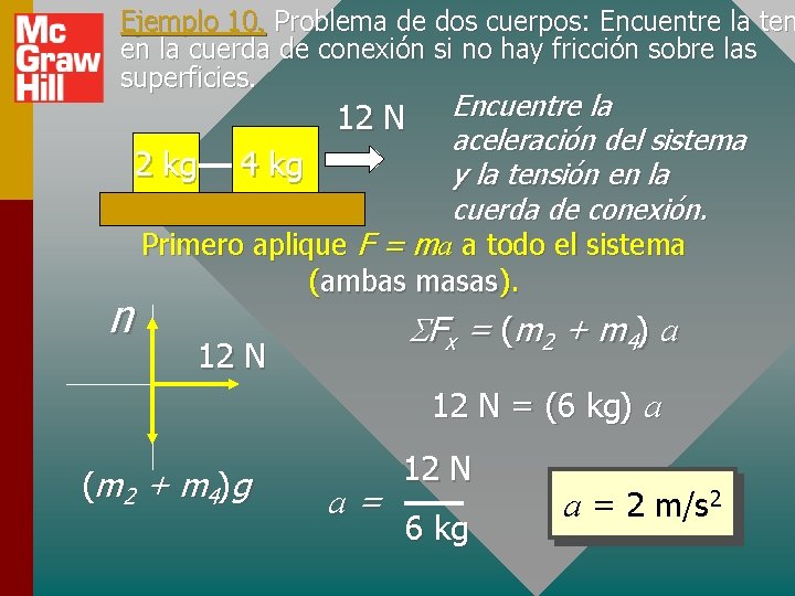 Ejemplo 10. Problema de dos cuerpos: Encuentre la ten en la cuerda de conexión