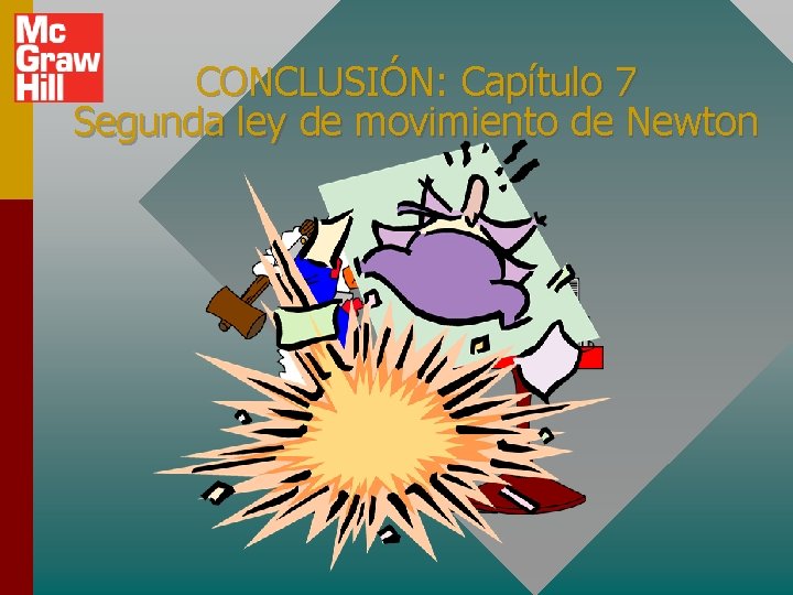 CONCLUSIÓN: Capítulo 7 Segunda ley de movimiento de Newton 