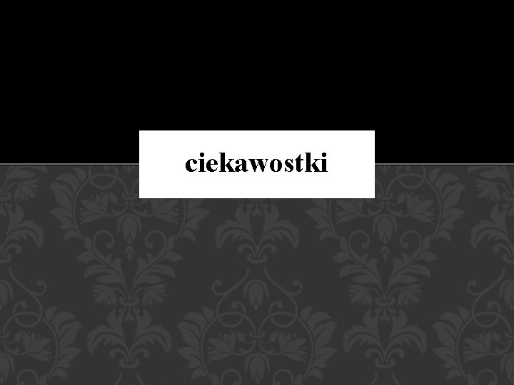 ciekawostki 