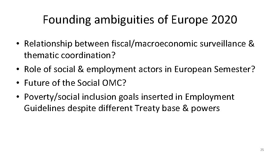 Founding ambiguities of Europe 2020 • Relationship between fiscal/macroeconomic surveillance & thematic coordination? •