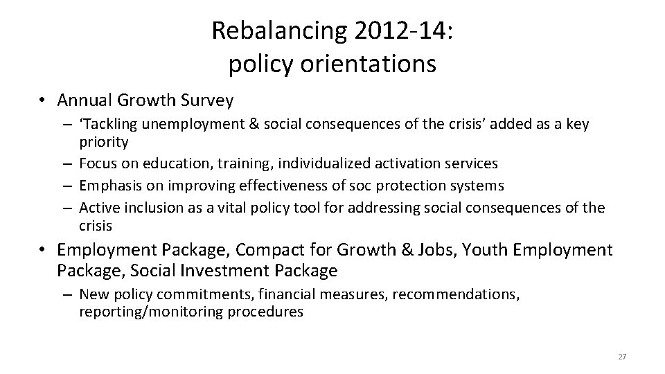 Rebalancing 2012 -14: policy orientations • Annual Growth Survey – ‘Tackling unemployment & social