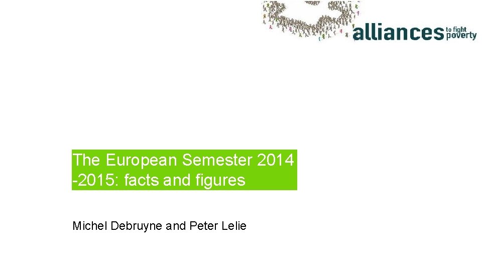 The European Semester 2014 -2015: facts and figures Michel Debruyne and Peter Lelie 