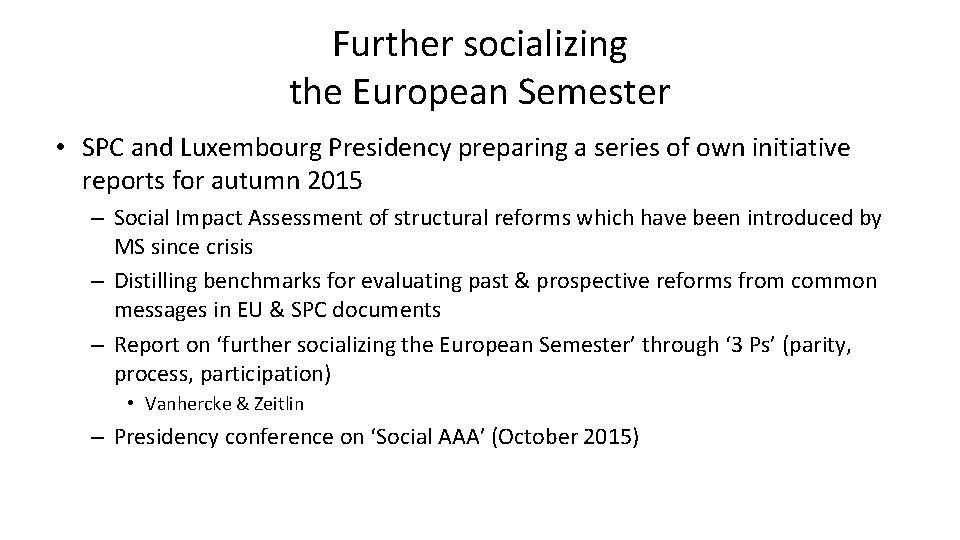Further socializing the European Semester • SPC and Luxembourg Presidency preparing a series of