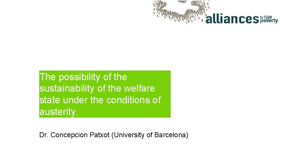 The possibility of the sustainability of the welfare state under the conditions of austerity.