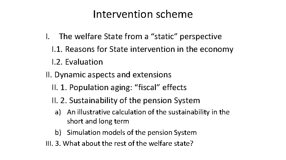 Intervention scheme I. The welfare State from a “static” perspective I. 1. Reasons for