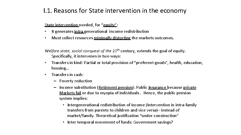 I. 1. Reasons for State intervention in the economy State intervention needed, for “equity”: I. 1. Reasons for State intervention in the economy State intervention needed, for “equity”:
