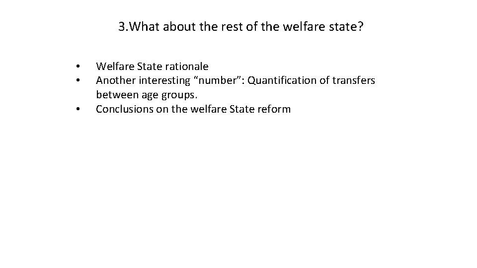 3. What about the rest of the welfare state? • • • Welfare State