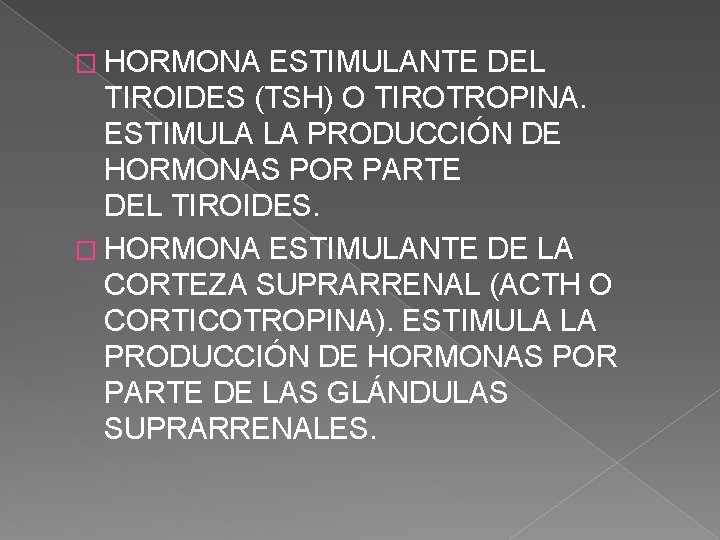 � HORMONA ESTIMULANTE DEL TIROIDES (TSH) O TIROTROPINA. ESTIMULA LA PRODUCCIÓN DE HORMONAS POR � HORMONA ESTIMULANTE DEL TIROIDES (TSH) O TIROTROPINA. ESTIMULA LA PRODUCCIÓN DE HORMONAS POR