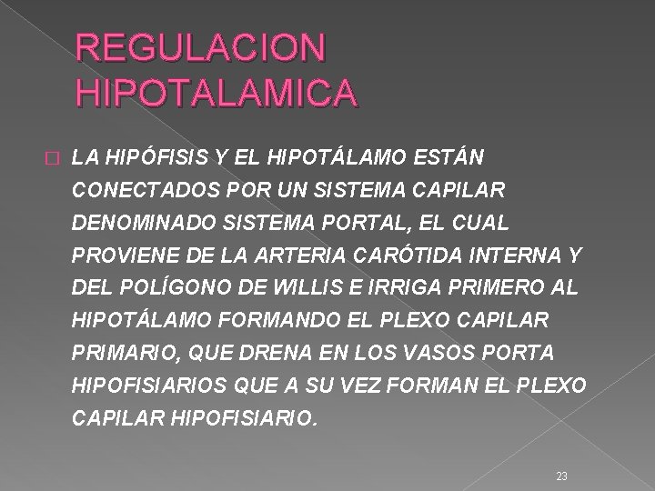 REGULACION HIPOTALAMICA � LA HIPÓFISIS Y EL HIPOTÁLAMO ESTÁN CONECTADOS POR UN SISTEMA CAPILAR REGULACION HIPOTALAMICA � LA HIPÓFISIS Y EL HIPOTÁLAMO ESTÁN CONECTADOS POR UN SISTEMA CAPILAR