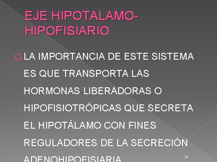 EJE HIPOTALAMOHIPOFISIARIO � LA IMPORTANCIA DE ESTE SISTEMA ES QUE TRANSPORTA LAS HORMONAS LIBERADORAS EJE HIPOTALAMOHIPOFISIARIO � LA IMPORTANCIA DE ESTE SISTEMA ES QUE TRANSPORTA LAS HORMONAS LIBERADORAS