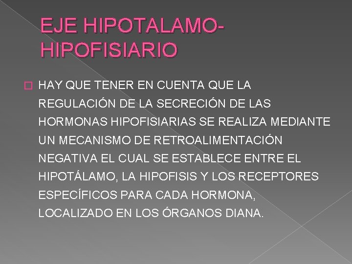 EJE HIPOTALAMOHIPOFISIARIO � HAY QUE TENER EN CUENTA QUE LA REGULACIÓN DE LA SECRECIÓN EJE HIPOTALAMOHIPOFISIARIO � HAY QUE TENER EN CUENTA QUE LA REGULACIÓN DE LA SECRECIÓN