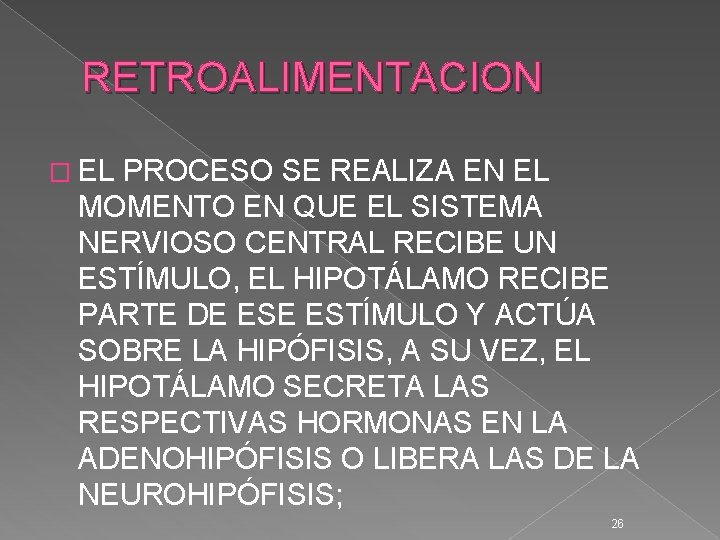 RETROALIMENTACION � EL PROCESO SE REALIZA EN EL MOMENTO EN QUE EL SISTEMA NERVIOSO RETROALIMENTACION � EL PROCESO SE REALIZA EN EL MOMENTO EN QUE EL SISTEMA NERVIOSO