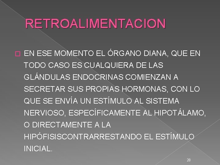 RETROALIMENTACION � EN ESE MOMENTO EL ÓRGANO DIANA, QUE EN TODO CASO ES CUALQUIERA RETROALIMENTACION � EN ESE MOMENTO EL ÓRGANO DIANA, QUE EN TODO CASO ES CUALQUIERA