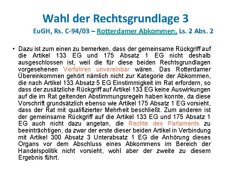 Wahl der Rechtsgrundlage 3 Eu. GH, Rs. C-94/03 – Rotterdamer Abkommen, Ls. 2 Abs.