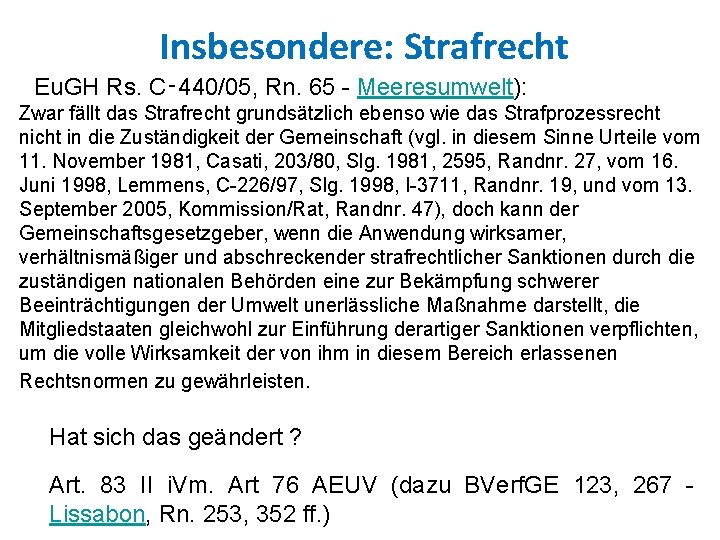  Insbesondere: Strafrecht Eu. GH Rs. C‑ 440/05, Rn. 65 - Meeresumwelt): Zwar fällt