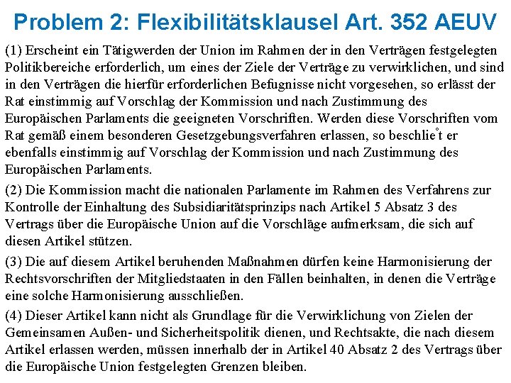 Problem 2: Flexibilitätsklausel Art. 352 AEUV (1) Erscheint ein Tätigwerden der Union im Rahmen