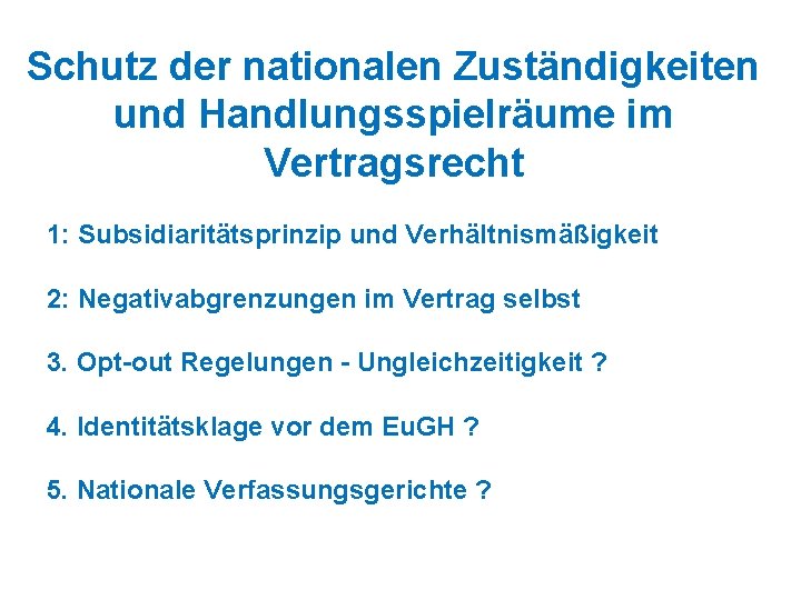 Schutz der nationalen Zuständigkeiten und Handlungsspielräume im Vertragsrecht 1: Subsidiaritätsprinzip und Verhältnismäßigkeit 2: Negativabgrenzungen