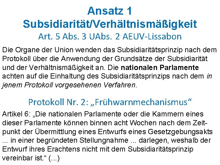 Ansatz 1 Subsidiarität/Verhältnismäßigkeit Art. 5 Abs. 3 UAbs. 2 AEUV-Lissabon Die Organe der Union