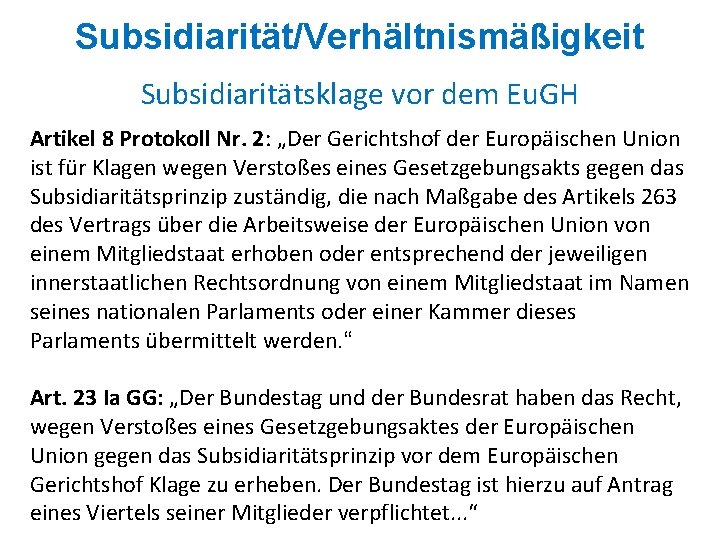 Subsidiarität/Verhältnismäßigkeit Subsidiaritätsklage vor dem Eu. GH Artikel 8 Protokoll Nr. 2: „Der Gerichtshof der